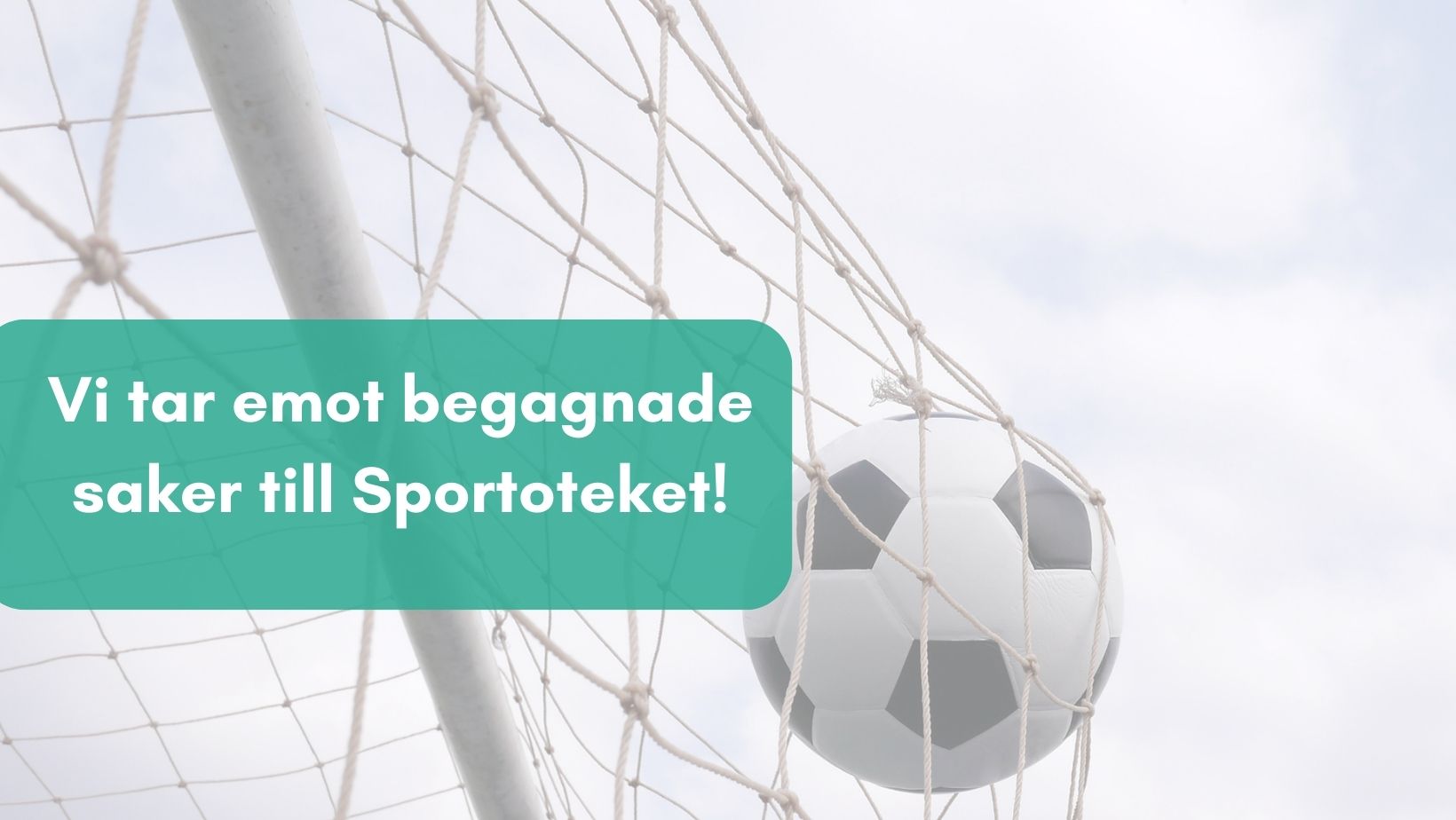 Vi tar emot begagnade saker till Sportoteket
